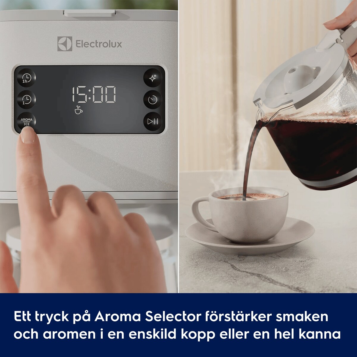Ett tryck på Aroma Selector förstärker smaken och aromen i en enskild kopp eller en hel kanna