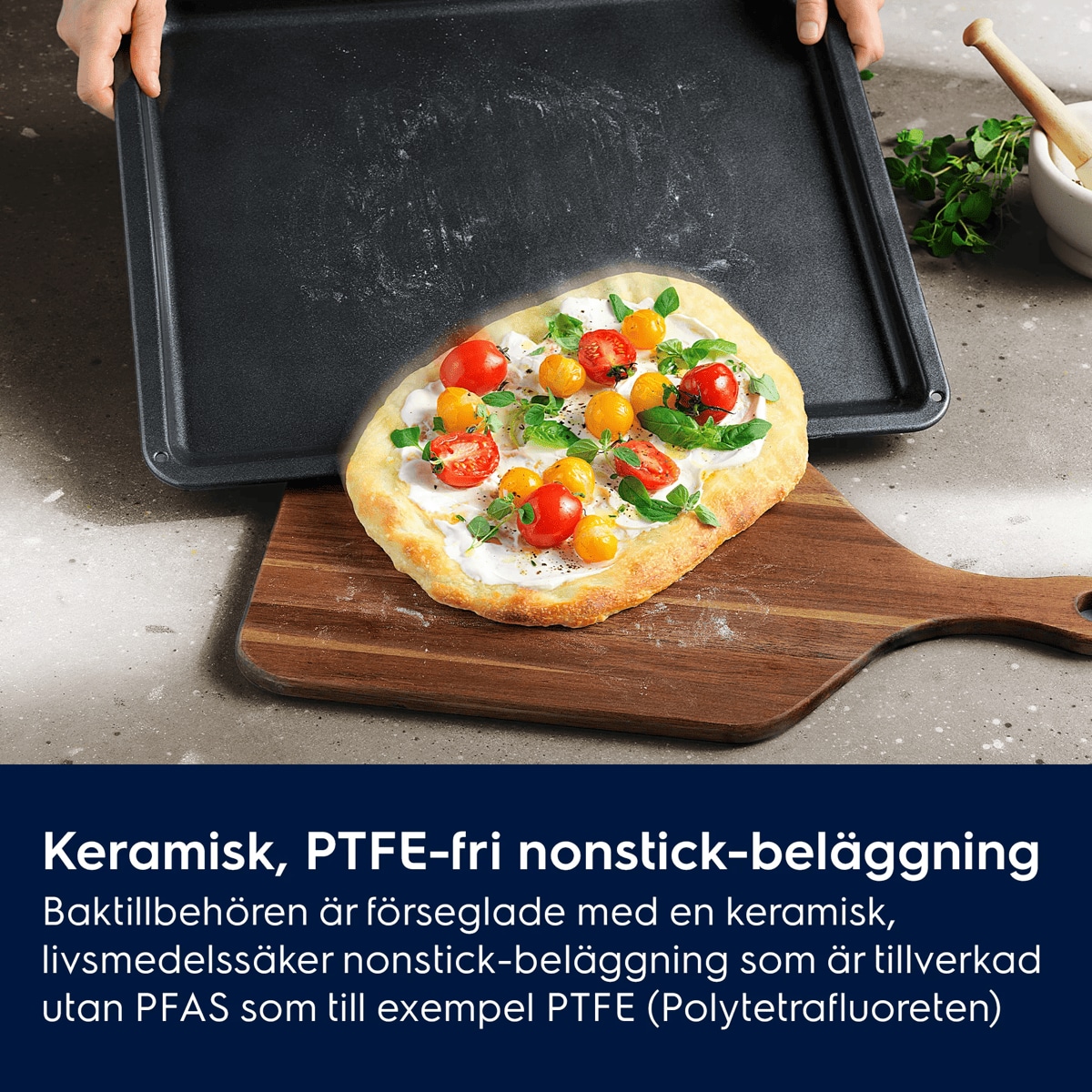 Keramisk, PTFE-fri nonstick-beläggning Baktillbehören är förseglade med en keramisk, livsmedelssäker nonstick-beläggning som är tillverkad utan PFAS som till exempel PTFE (Polytetrafluoreten)