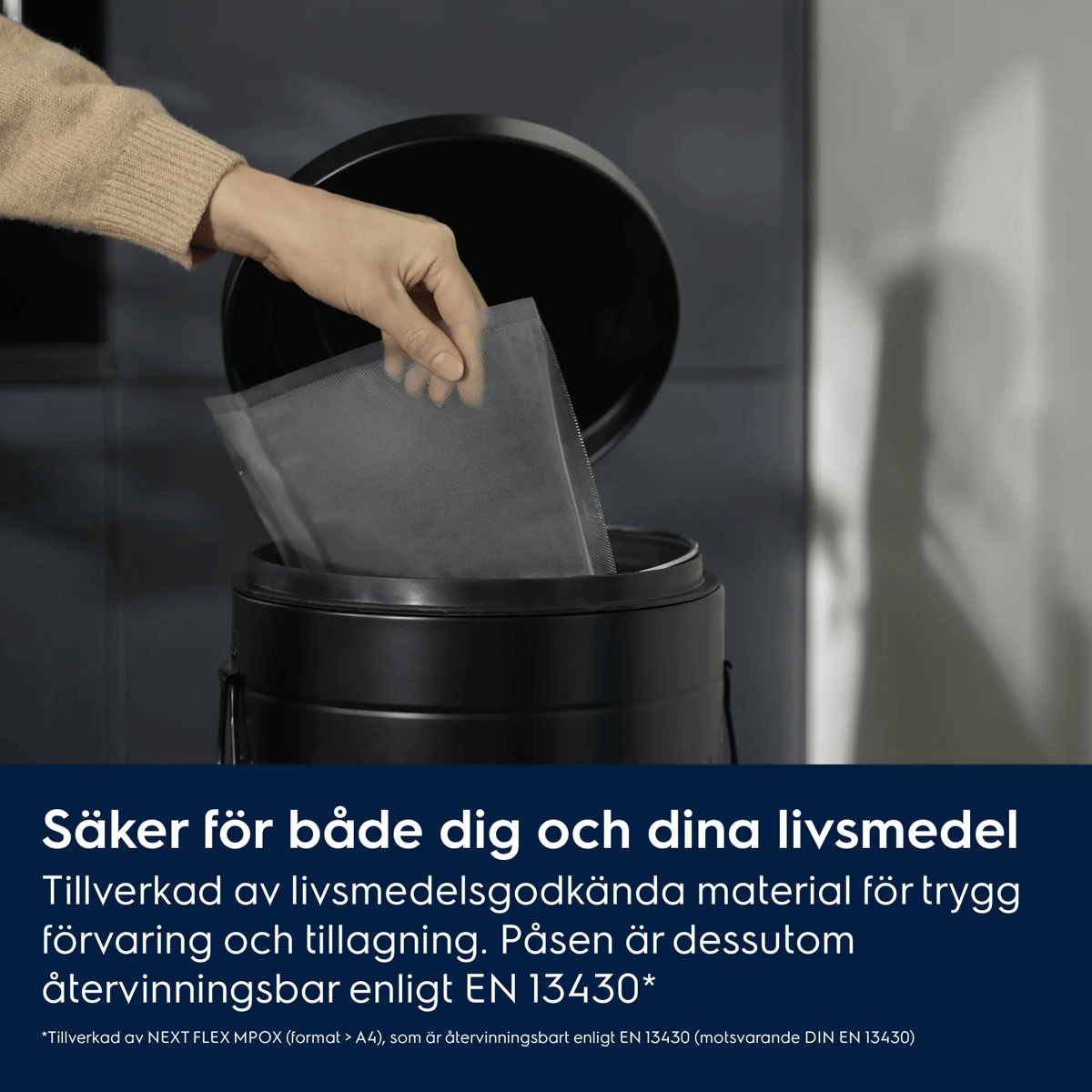 Säker för både dig och dina livsmedel Tillverkad av livsmedelsgodkända material för trygg förvaring och tillagning. Påsen är dessutom återvinningsbar enligt EN 13430*     *Tillverkad av NEXT FLEX MPOX (format > A4), som är återvinningsbart enligt EN 13430 (motsvarande DIN EN 13430).